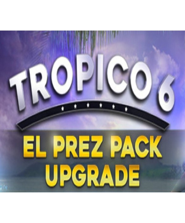 Tropico 6 - El Prez Edition Upgrade DLC Steam Key GLOBAL